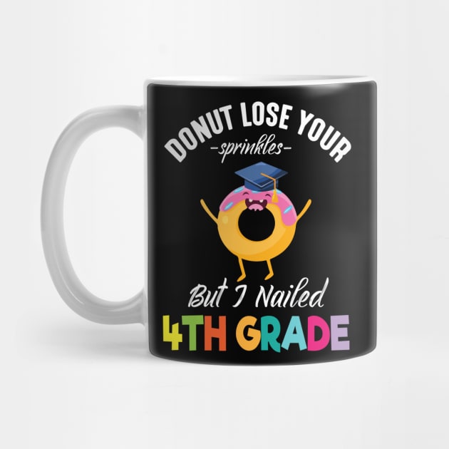 Students Donut Lose Your Sprinkles But I Nailed 4th Grade by joandraelliot